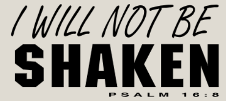 C: I will not be shaken!