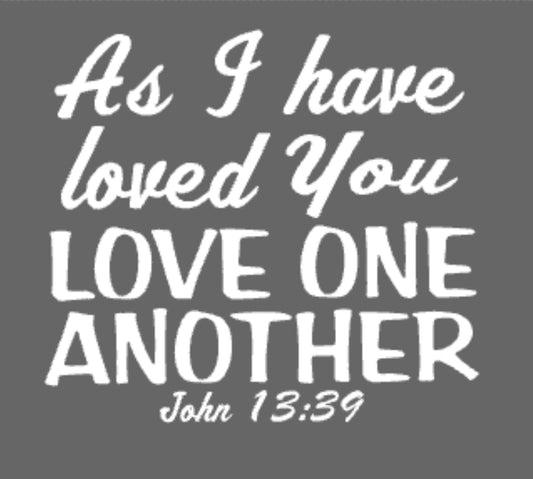 C: As I have loved you..love one another