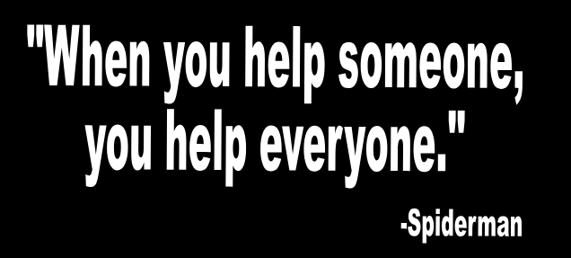 M: When you help someone, you help everyone